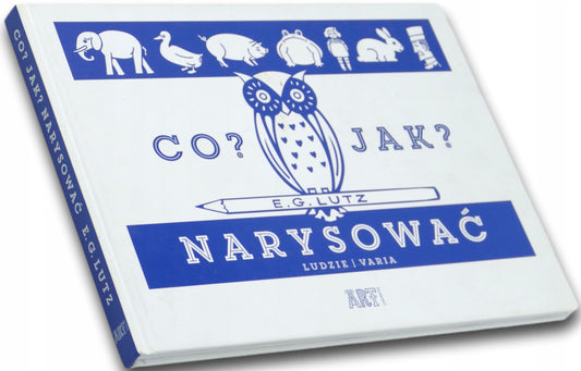 Co? Jak? Narysować Ludzie Varia E. G. Lutz (twarda okładka)
