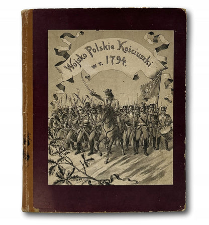 Twardowski Bolesław, Stachowicz Michał Wojsko Polskie Kościuszki w r. 1794