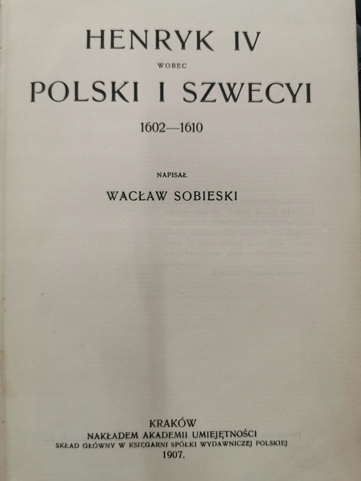 Henryk IV wobec Polski i Szwecyi 1602-1610, W. Sobieski [Kraków 1907]