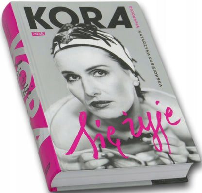 Się żyje. Kora. Biografia Katarzyna Kubisiowska