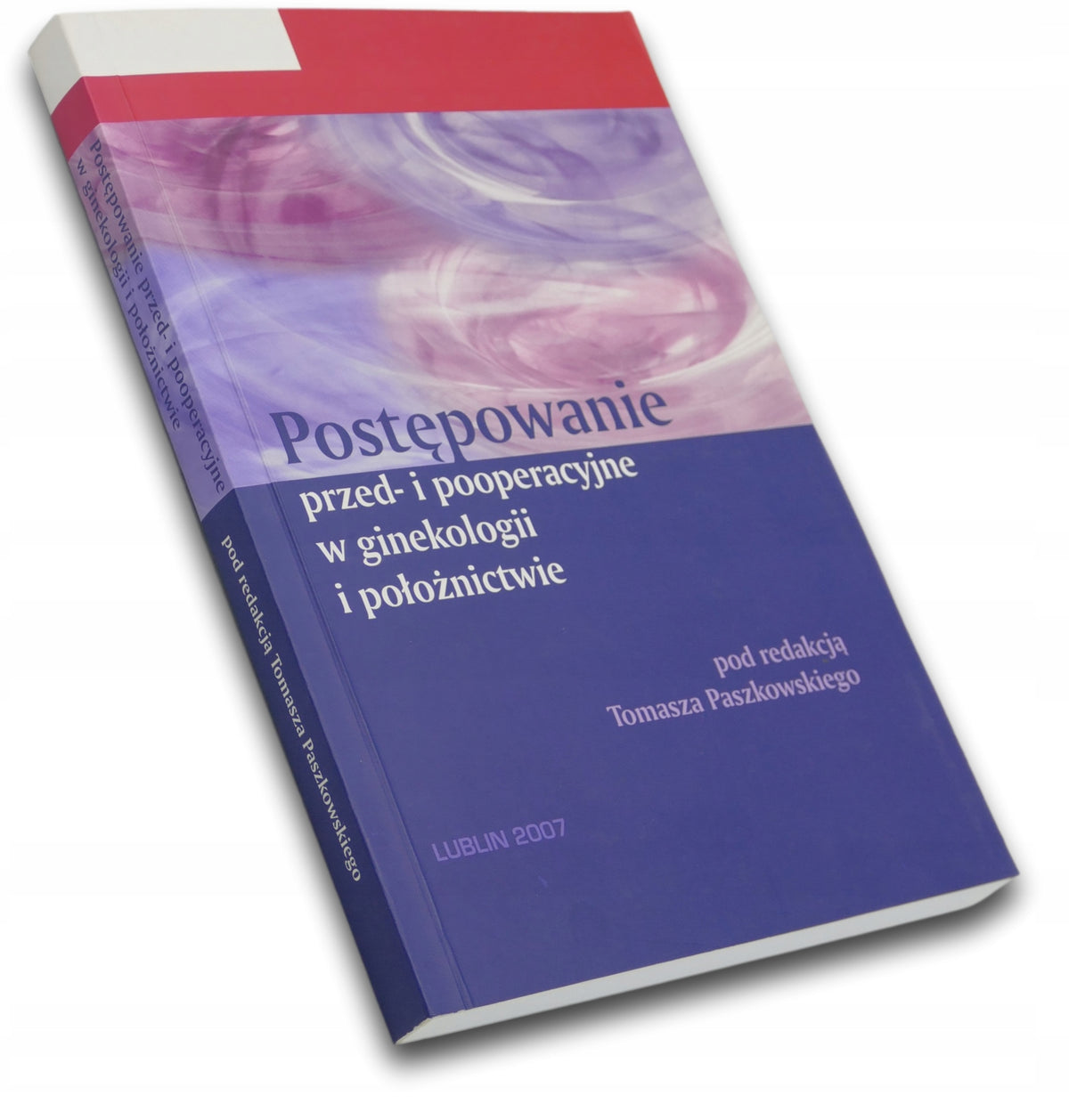 Postępowanie przed i pooperacyjne w ginekologii i położnictwie T Paszkowski