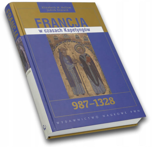 Francja w czasach Kapetyngów: 987-1328 [Twarda]