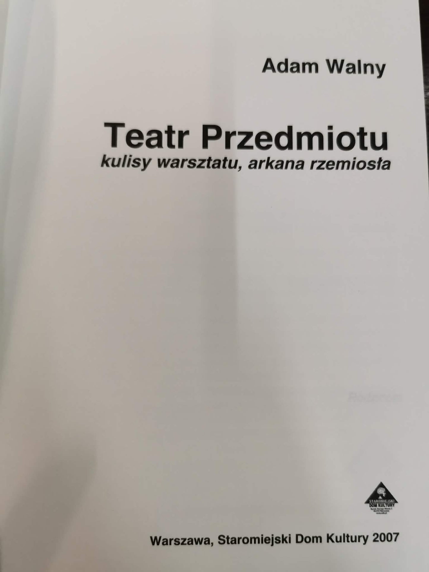 Teatr przedmiotu: kulisy warsztatu, arkana rzemiosła, Adam Walny
