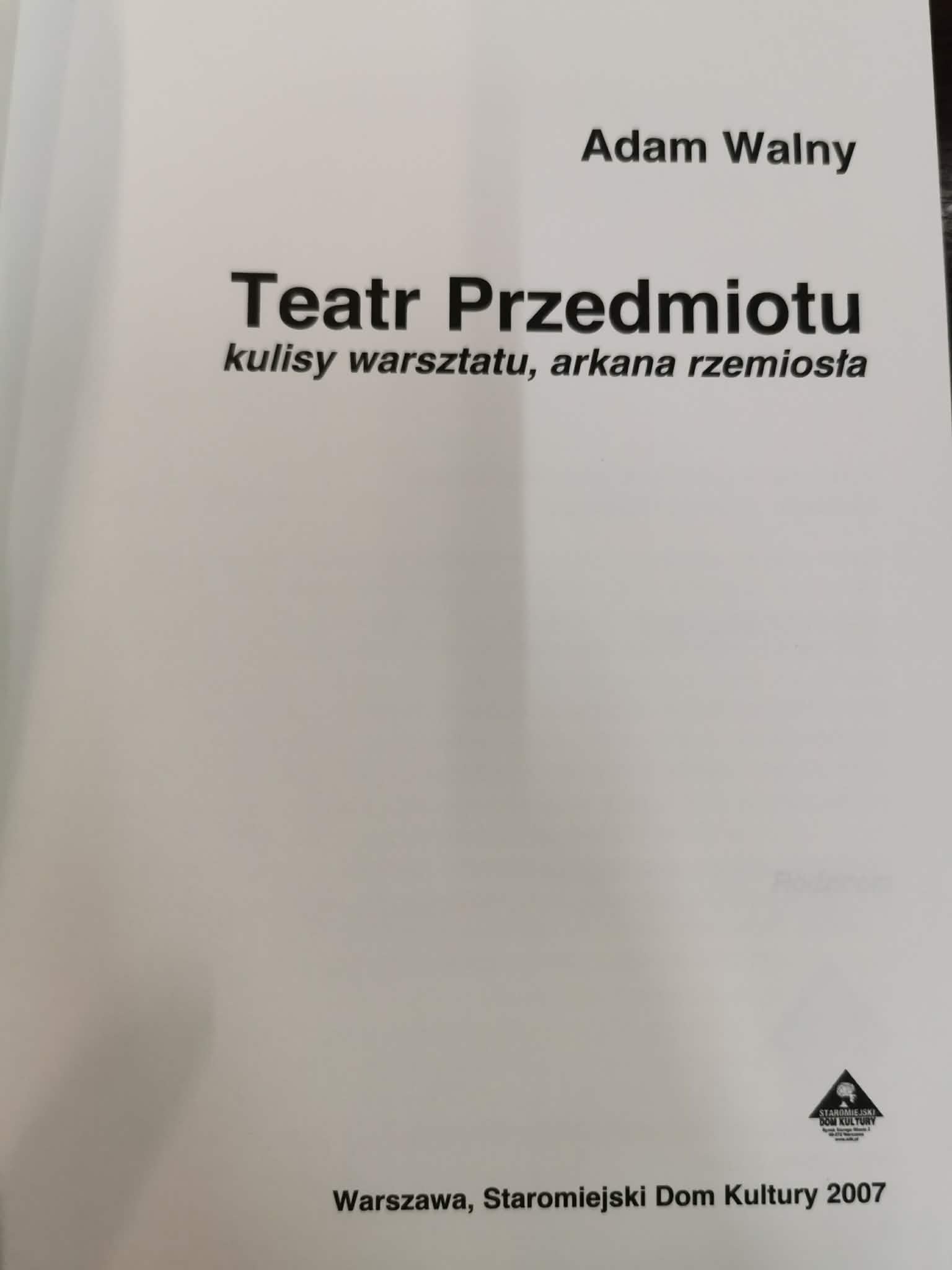 Teatr przedmiotu: kulisy warsztatu, arkana rzemiosła, Adam Walny