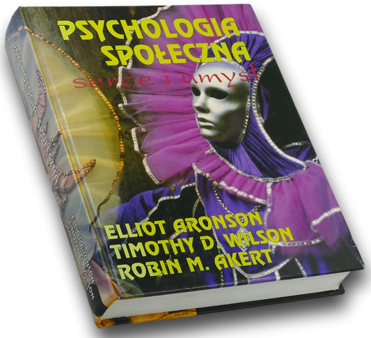 Psychologia społeczna serce i umysł E. Aronson, R. M. Akert, T. D. Wilson
