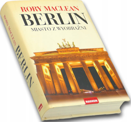 Berlin. Miasto z wyorbaźni - Rory MacLean