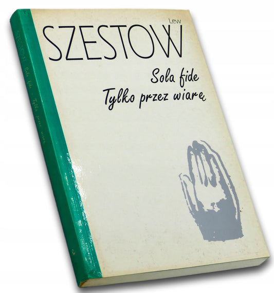 Sola fide. Tylko przez wiarę - Lew Szestow