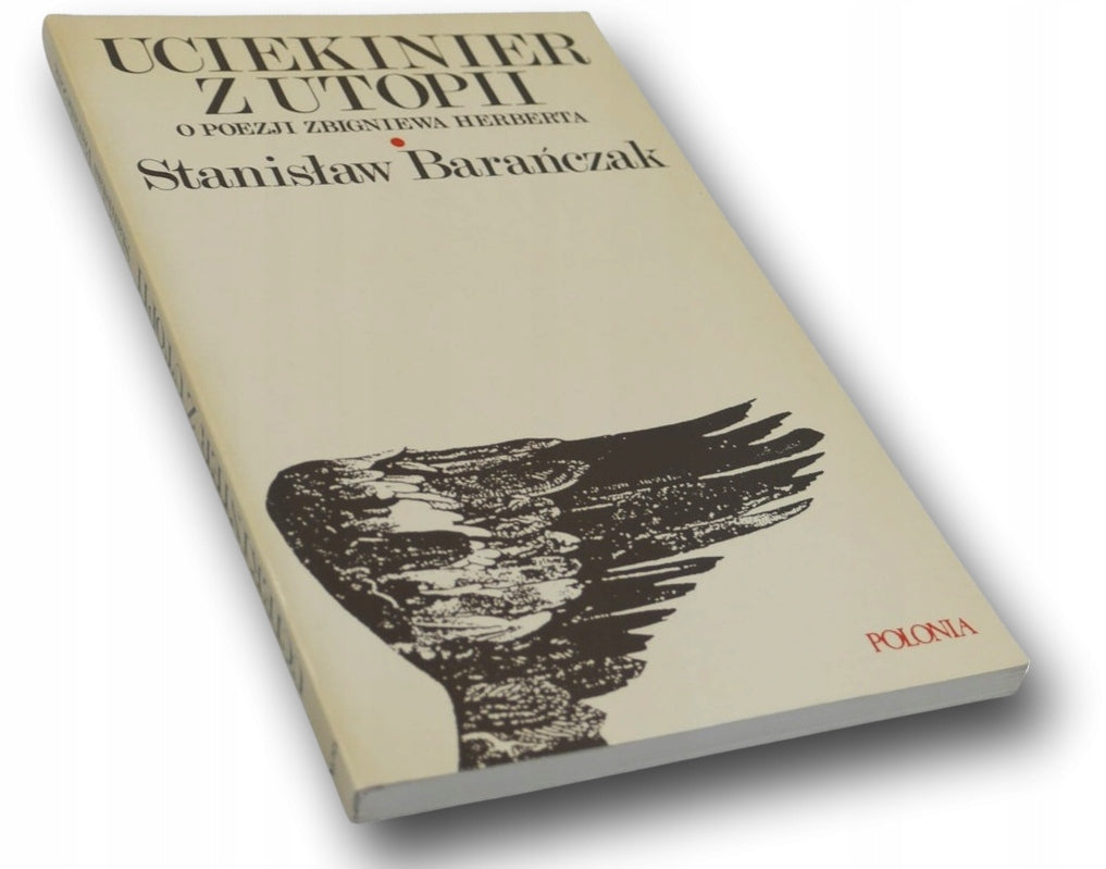 Uciekinier z Utopii o poezji Zbigniewa Herberta Stanisław Barańczak